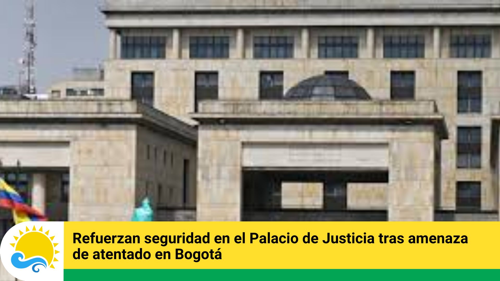 Refuerzan seguridad en el Palacio de Justicia tras amenaza de atentado ...