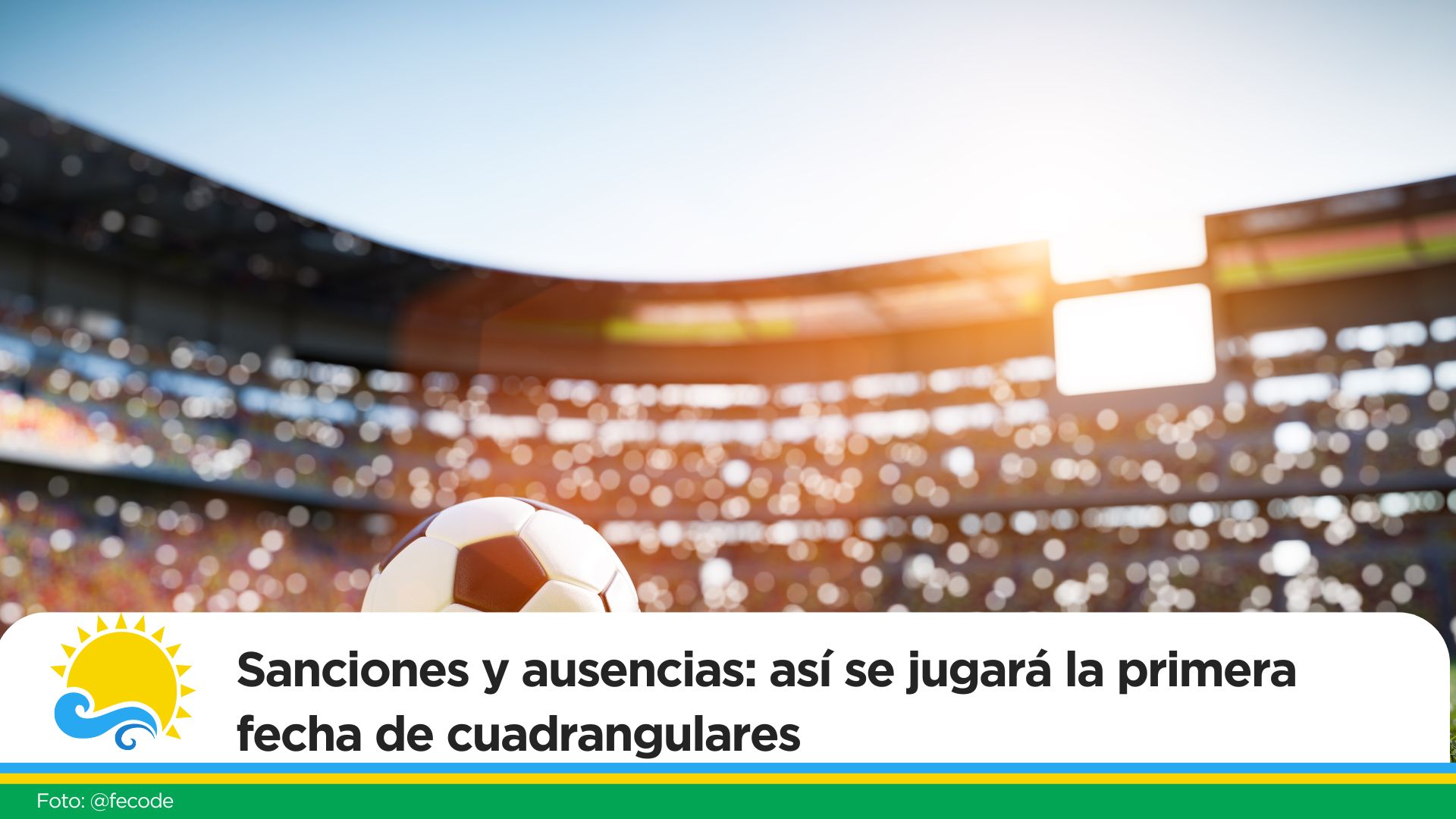 Sanciones y ausencias: así se jugará la primera fecha de cuadrangulares
